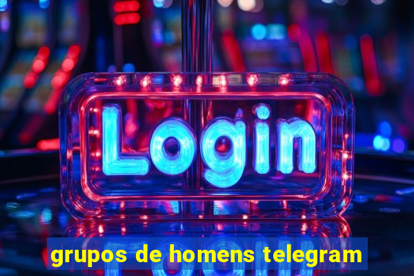 grupos de homens telegram